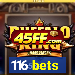 116 bets
